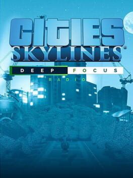 Cities: Skylines – Deep Focus Radio