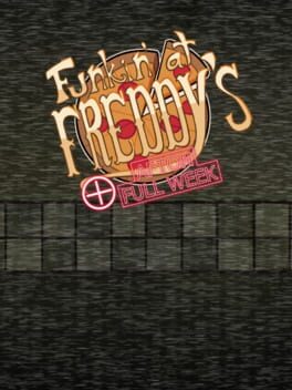 Funkin’ at Freddy’s + Afton Full Week