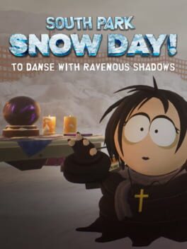 South Park: Snow Day! – To Danse with Ravenous Shadows