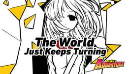 Otaku’s Adventure: The World Just Keeps Turning
