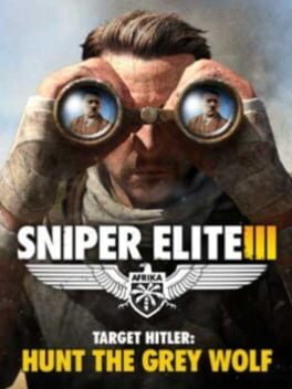 Sniper Elite III: Target Hitler – Hunt the Grey Wolf