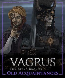 Vagrus: The Riven Realms – Old Acquaintances