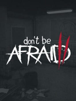 Don’t Be Afraid 2