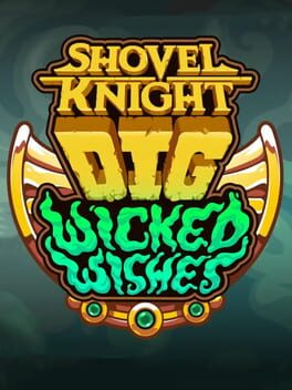 Shovel Knight: Dig – Wicked Wishes