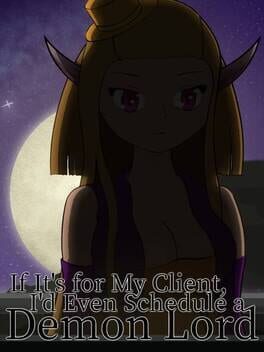 If it’s for My Client, I’d Even Schedule a Demon Lord