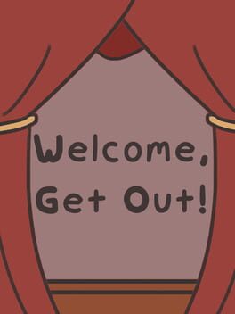 Welcome, Get Out!