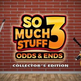 So Much Stuff 3: Odds & Ends – Collector’s Edition