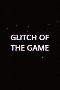Glitch of The Game