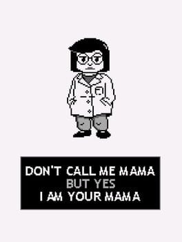Don’t Call Me Mama But Yes I Am Your Mama