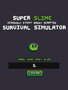 Super Slime Seriously Sticky Sassy Scripted Survival Simulator