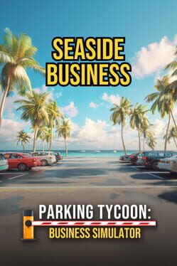 Parking Tycoon: Business Simulator – Seaside Business