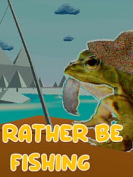 I’d rather be fishing