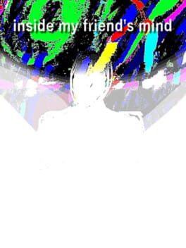 Inside My Friend’s Mind