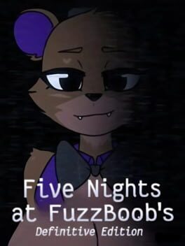Five Nights at FuzzBoob’s: Definitive Edition
