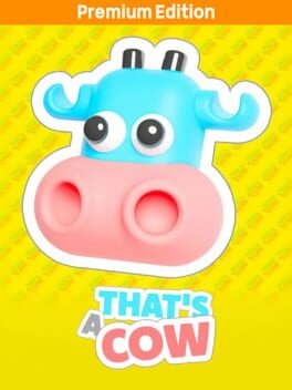 That’s a Cow: Premium Edition