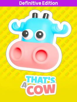 That’s a Cow: Definitive Edition