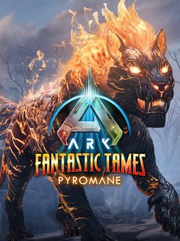 Ark: Fantastic Tames – Pyromane