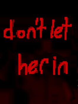 Don’t Let Her In