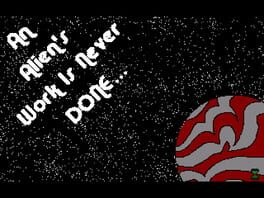 An Alien’s Work is Never Done