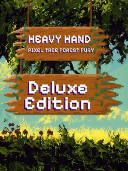 Heavy Hand: Pixel Tree Forest Fury – Deluxe Edition