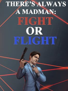 There’s Always a Madman: Fight or Flight