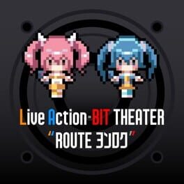 Live Action-Bit Theater “Route Yonroku”