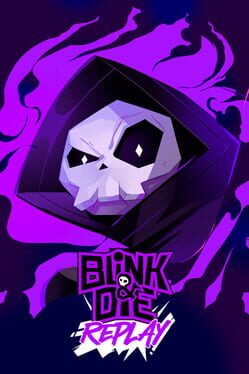 Blink and Die Replay