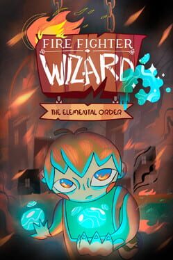 Firefighter Wizard: The Elemental Order