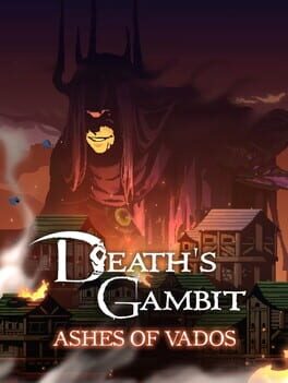 Death’s Gambit: Afterlife – Ashes of Vados