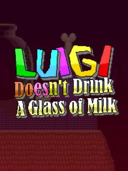 Luigi Doesn’t Drink A Glass of Milk