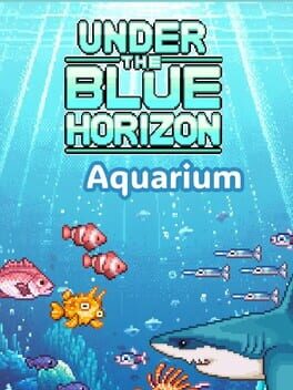Under The Blue Horizon: Aquarium