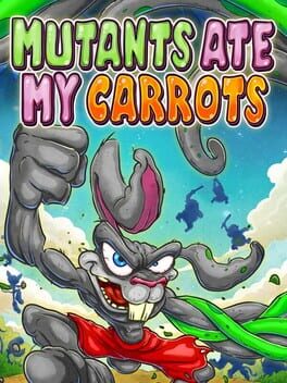 Mutants Ate My Carrots