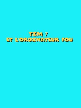 Tim 7: Et l’Ordinateur Fou