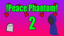 !Peace Phantom 2!