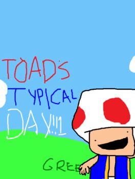 Toad’s Typical Day