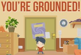 You’re Grounded!