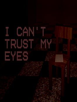 I Can’t Trust My Eyes