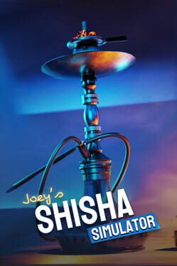 Joey’s Shisha Simulator