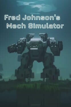 Fred Johnson’s: Mech Simulator