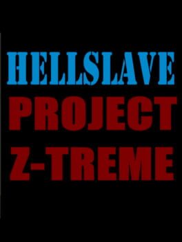 Hellslave: Project Z-Treme
