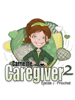 Carrie the Caregiver: Episode 2 – Preschool