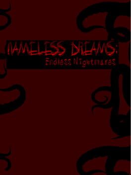 Nameless Dreams: Endless Nightmares