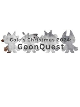 Cole’s Christmas 2024: GoonQuest