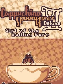 Cappuchino Spoontforce Deluxe VI: Girl of the Boiling Fury