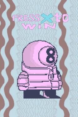 Press “X” to win