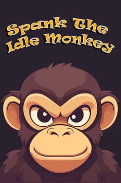 Spank The Idle Monkey