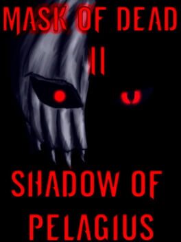 Mask of Dead II: Shadow Of Pelagius