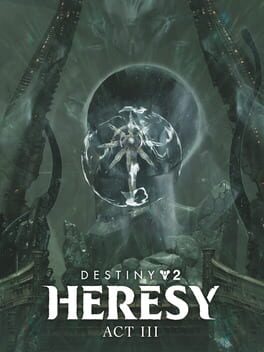 Destiny 2: Heresy – Act 3