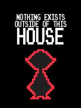 Nothing Exists Outside of This House