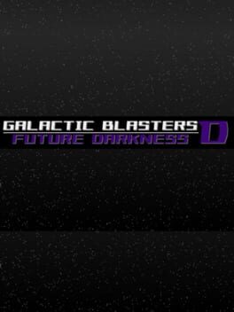 Galactic Blasters D: Future Darkness